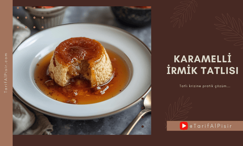 Karamelli İrmik Tatlısı