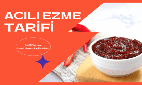 Acılı Ezme Tarifi: Evde 5 Adımda Mükemmel Lezzet!