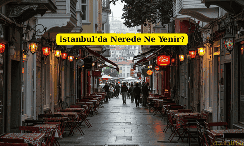 İstanbul’da Nerede Ne Yenir?