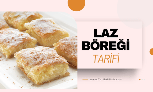 Laz Böreği Tarifi: Çıtır Çıtır Tatlı Kıvamın Sırrı